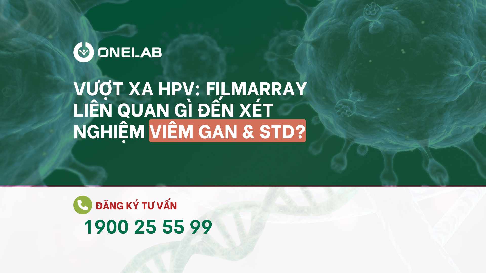 Vượt xa HPV: Filmarray liên quan gì đến xét nghiệm viêm gan & STD?